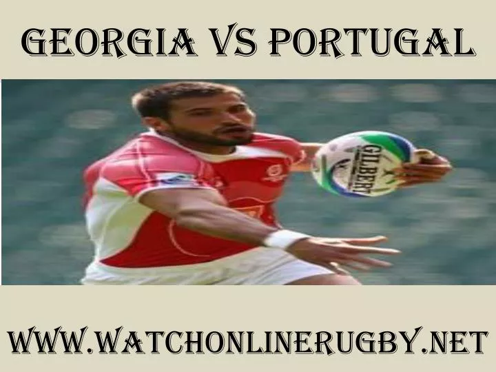 PPT - watch Rugby Georgia vs Portugal online live PowerPoint